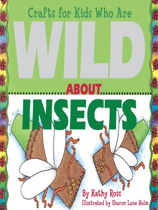 Title details for Crafts for Kids Who Are Wild About Insects by Kathy Ross - Wait list
